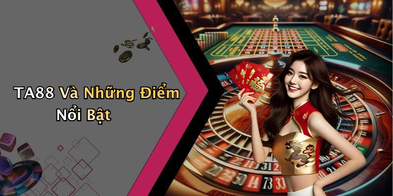 TA88 Và Những Điểm Nổi Bật