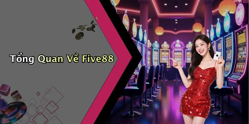 Tổng Quan Về Five88