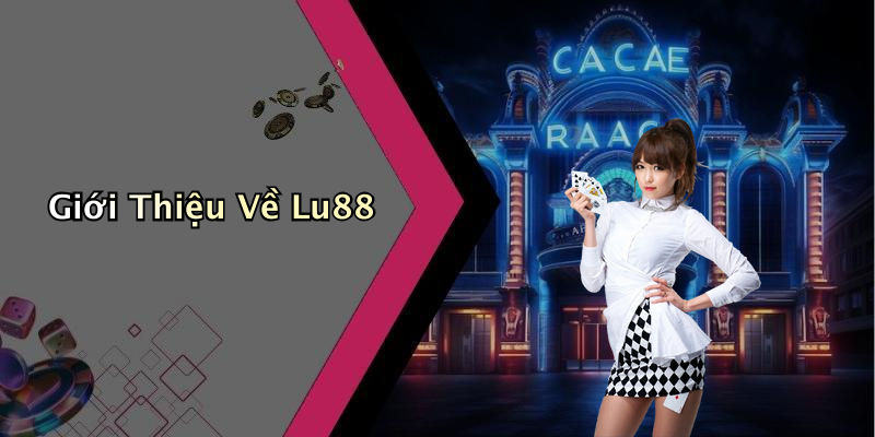 Giới Thiệu Về Lu88