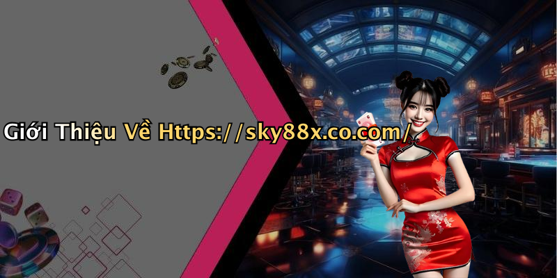 Giới Thiệu Về Https://sky88x.co.com/
