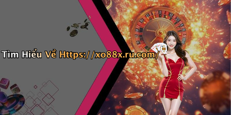 Tìm Hiểu Về Https://xo88x.ru.com/